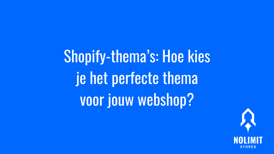 Shopify-thema’s: Hoe kies je het perfecte thema voor jouw webshop?