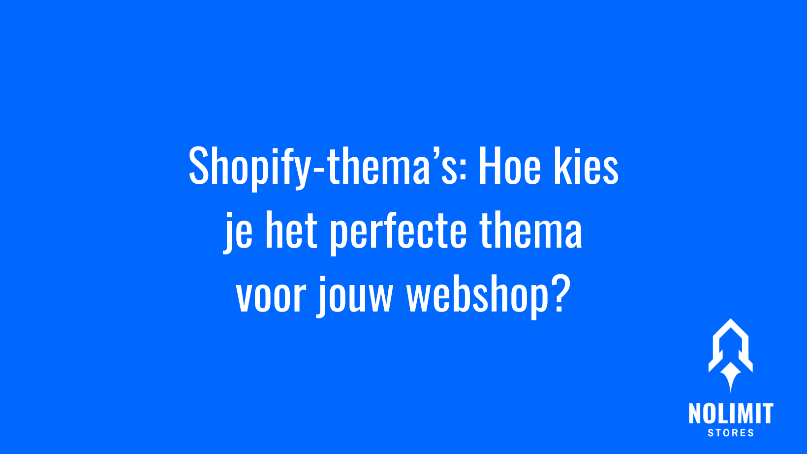 Shopify-thema’s: Hoe kies je het perfecte thema voor jouw webshop?